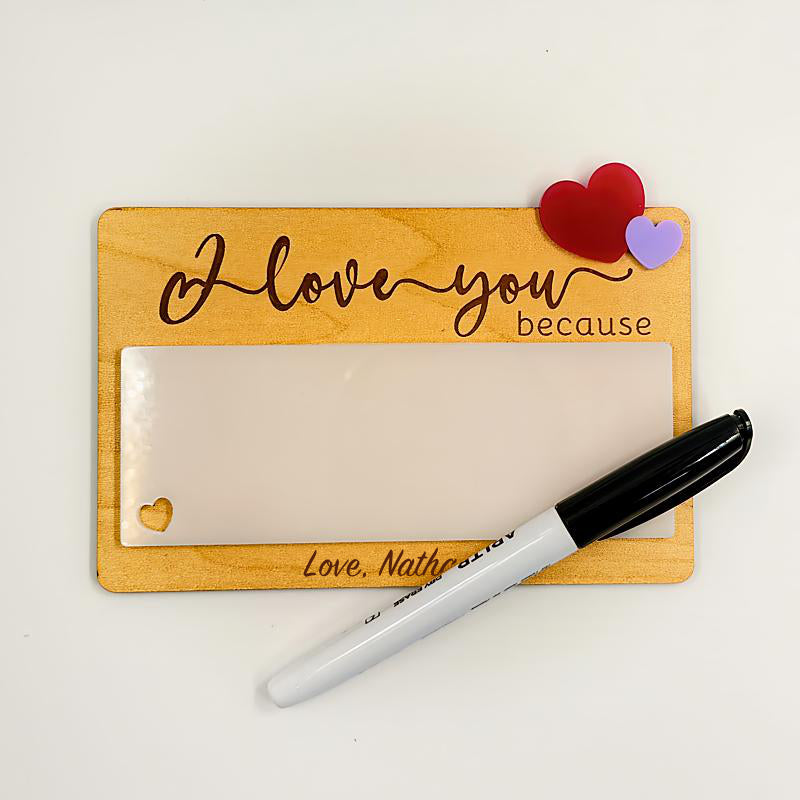 I Love You Because Message Board – Reusable Dry Erase Gift